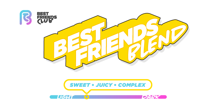 The Best Friends Blend— Sweet, Juicy, Complex